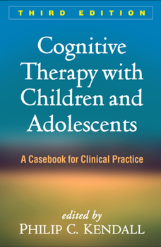 Hardcover Cognitive Therapy with Children and Adolescents: A Casebook for Clinical Practice Book