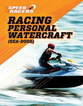 Library Binding Racing Personal Watercraft (Sea-Doos) Book