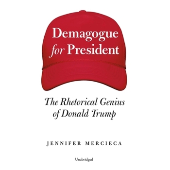 Audio CD Demagogue for President: The Rhetorical Genius of Donald Trump Book