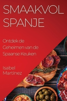 Paperback Smaakvol Spanje: Ontdek de Geheimen van de Spaanse Keuken [Dutch] Book