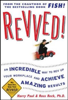 Hardcover Revved!: An Incredible Way to Rev Up Your Workplace and Achieve Amazing Results Book