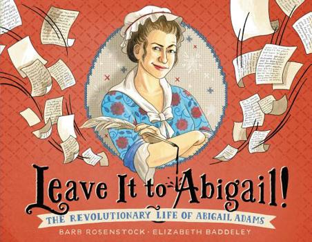 Hardcover Leave It to Abigail!: The Revolutionary Life of Abigail Adams Book