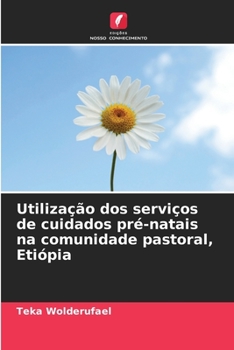 Paperback Utilização dos serviços de cuidados pré-natais na comunidade pastoral, Etiópia [Portuguese] Book