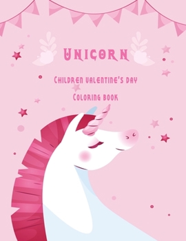 Paperback Unicorn Children valentine's day coloring book: Best gift book for kids boys and girls . Book