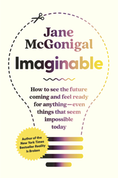 Hardcover Imaginable: How to See the Future Coming and Feel Ready for Anything--Even Things That Seem Impossible Today Book