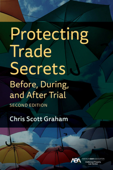 Paperback Protecting Trade Secrets Before, During, and After Trial, Second Edition Book