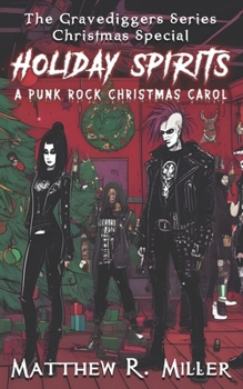 Holiday Spirits: A Punk Rock Christmas Carol (The Gravediggers Series)