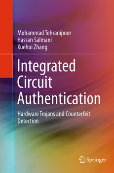 Paperback Integrated Circuit Authentication: Hardware Trojans and Counterfeit Detection Book
