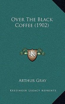 Paperback Over The Black Coffee (1902) Book