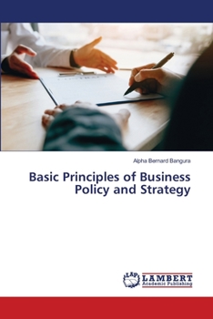 Paperback Basic Principles of Business Policy and Strategy Book