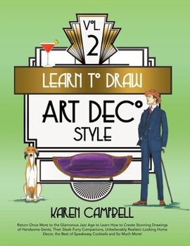 Paperback Learn to Draw Art Deco Style Vol. 2: Return Once More to the Glamorous Jazz Age to Learn How to Create Stunning Drawings of Handsome Gents, Their Slee Book