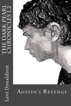 Paperback The Dark Pearl Chronicles 1.2: Austin's Revenge Book