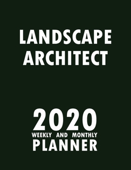 Paperback Landscape Architect 2020 Weekly and Monthly Planner: 2020 Planner Monthly Weekly inspirational quotes To do list to Jot Down Work Personal Office Stuf Book