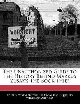 Paperback The Unauthorized Guide to the History Behind Markus Zusak's the Book Thief Book