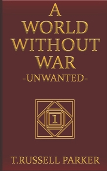 Paperback A World Without War: Unwanted Book
