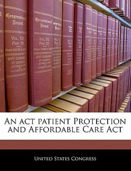 Paperback An act patient Protection and Affordable Care Act Book