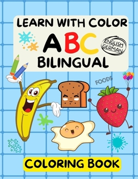 Paperback Learn With Color ABC Bilingual Coloring Book: A Fun Creative Way To Learn German For Toddlers, Fruits and Veggies Book