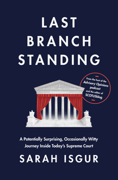 Hardcover Last Branch Standing: A Potentially Surprising, Occasionally Witty Journey Inside Today's Supreme Court Book