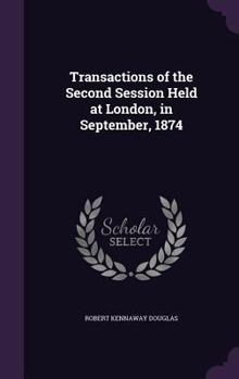 Hardcover Transactions of the Second Session Held at London, in September, 1874 Book