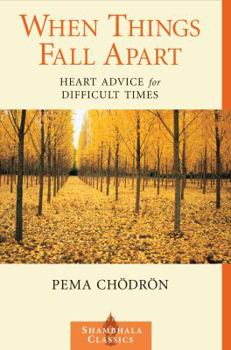 Paperback When Things Fall Apart: Heart Advice for Difficult Times Book