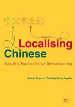 Hardcover Localising Chinese: Educating Teachers Through Service-Learning Book