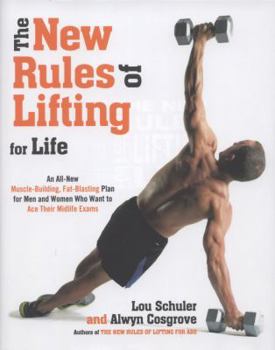 Hardcover The New Rules of Lifting for Life: An All-New Muscle-Building, Fat-Blasting Plan for Men and Women Who Want to Ace Their Midlife Exams Book
