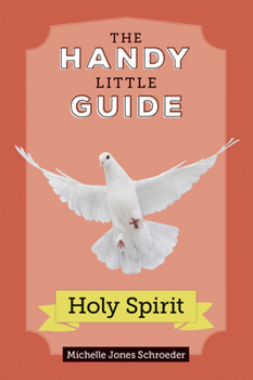 Paperback The Handy Little Guide to the Holy Spirit Book