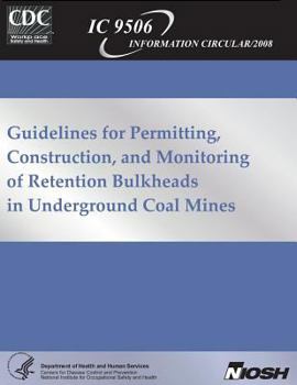 Paperback Guidelines for Permitting, Construction and Monitoring of Retention Bulkheads in Underground Coal Mines Book