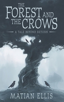 Paperback The Forest and the Crows: A Tale Beyond Return Book