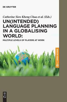Hardcover Un(intended) Language Planning in a Globalising World: Multiple Levels of Players at Work Book