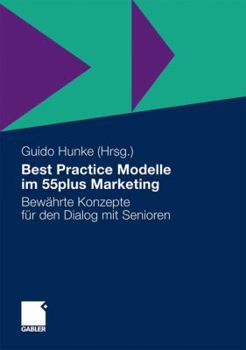Hardcover Best Practice Modelle Im 55plus Marketing: Bewährte Konzepte Für Den Dialog Mit Senioren [German] Book