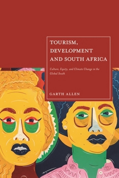 Hardcover Tourism, Development and South Africa: Culture, Equity and Climate Change in the Global South Book