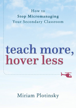 Paperback Teach More, Hover Less: How to Stop Micromanaging Your Secondary Classroom Book
