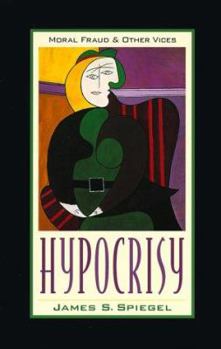 Hardcover Hypocrisy: Moral Fraud and Other Vices Book