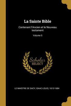 Paperback La Sainte Bible: Contenant l'Ancien et le Nouveau testament; Volume 5 [French] Book
