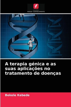 Paperback A terapia génica e as suas aplicações no tratamento de doenças [Portuguese] Book