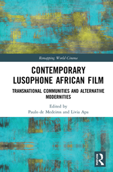 Hardcover Contemporary Lusophone African Film: Transnational Communities and Alternative Modernities Book