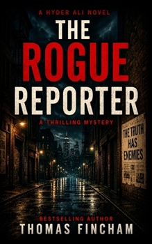 The Rogue Reporter: A Police Procedural Mystery Series of Crime and Suspense