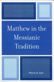 Paperback Matthew in the Messianic Tradition Book