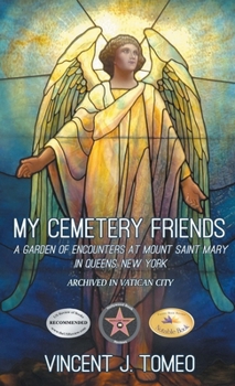 Hardcover My Cemetery Friends: A Garden of Encounters at Mount Saint Mary in Queens, New York Book