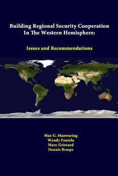 Paperback Building Regional Security Cooperation In The Western Hemisphere: Issues And Recommendations Book