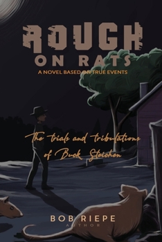 Rough on Rats: The Trials and Tribulations of Buck Steichen