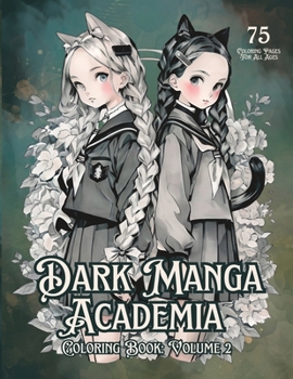 Paperback Dark Manga Academia: Volume 2: Gothic Glam Coloring Book for Adults and Teens, 75 Grayscale Coloring Pages Book