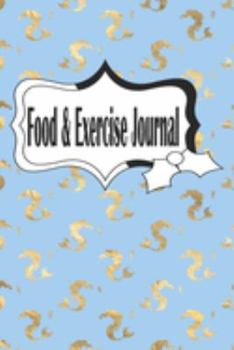 Paperback Food & Exercise Journal: A 90 Day Food, Exercise and Fitness Journal, Meal and Activity Tracker to Track Your Eating and Exercise for Optimal W Book