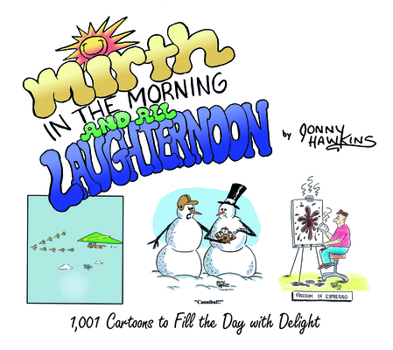 Paperback Mirth in the Morning...and All Laughternoon: 1,001 Cartoons to Fill the Day with Delight Book