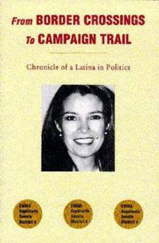 Paperback From Border Crossings to Campaign Trail: Political Chronicle of a Latina Book