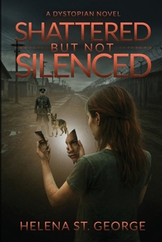 Paperback Shattered But Not Silenced: A Dystopian Novel Book