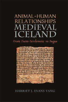 Hardcover Animal-Human Relationships in Medieval Iceland: From Farm-Settlement to Sagas Book