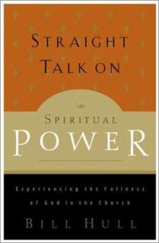 Paperback Straight Talk on Spiritual Power: Experiencing the Fullness of God in the Church Book