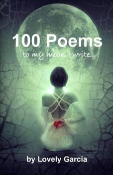 Paperback 100 Poems: ''to my moon I write...'' Book